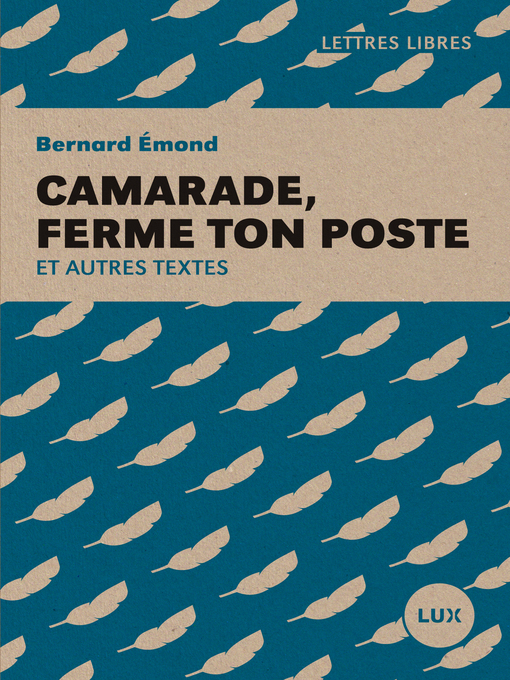 Title details for Camarade, ferme ton poste by Bernard Émond - Available